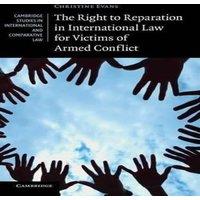 Christine Evans The Right to Reparation in International Law for Victims of Armed