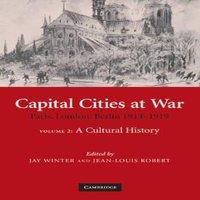 Cambridge University Press Capital Cities at War: Volume 2, a Cultural History: Paris