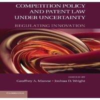 Cambridge University Press Competition Policy & Patent Law Under Uncertainty: Regulating