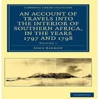 John Barrow An Account of Travels into the Interior of Southern Africa, in the