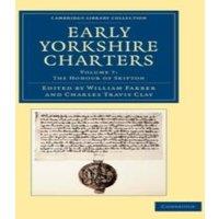 Cambridge University Press Early Yorkshire Charters: Volume 7, the Honour of Skipton