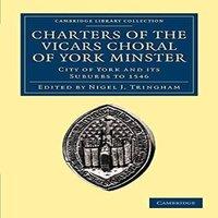 Cambridge University Press Charters of the Vicars Choral of York Minster: City of York and