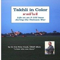 Peter Cook Takhli in Color: Life on an F-105 Base During the Vietnam War
