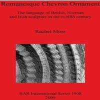 Rachel Moss Romanesque Chevron Ornament: The language of British, Norman and