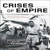 Martin Thomas Crises of Empire: Decolonization & Europe's Imperial States