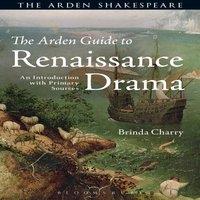 Brinda Charry The Arden Guide to Renaissance Drama: An Introduction with Primary