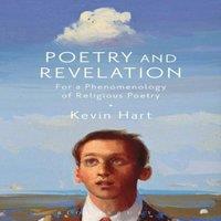 Kevin Hart Poetry & Revelation: For a Phenomenology of Religious Poetry