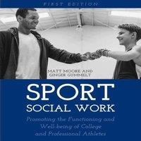 Matt Moore Sport Social Work: Promoting the Functioning & Well-being of