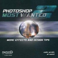 Colin Smith Photoshop Most Wanted 2: More Effects & Design Tips [With CDROM]