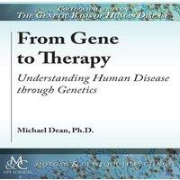 Michael Dean From Gene to Therapy: Understanding Human Disease Through Genetics