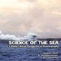 Michelle Smith Science of the Sea: A Hawai'i-Based Perspective of Oceanography