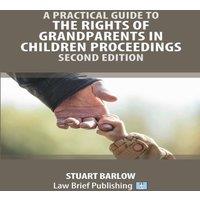 Stuart Barlow A Practical Guide to the Rights of Grandparents in Children