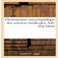Sans Auteur Dictionnaire encyclopedique des sciences medicales. Premiere