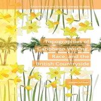 Joanna Johnson Topographies of Caribbean Writing, Race, & the British