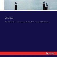 John King The principles of sound & inflexion as illustrated in the Greek