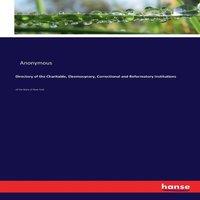 Anonymous Directory of the Charitable, Eleemosynary, Correctional and