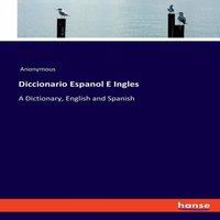 Anonymous Diccionario Espanol E Ingles:A Dictionary, English & Spanish
