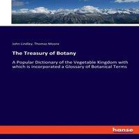 Thomas Moore The Treasury of Botany:A Popular Dictionary of the Vegetable