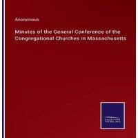 Anonymous Minutes of the General Conference of the Congregational Churches