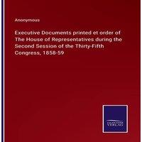 Anonymous Executive Documents printed et order of The House of