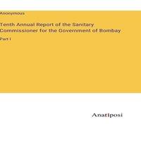 Anonymous Tenth Annual Report of the Sanitary Commissioner for the