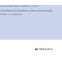 George Gordon Byron The Works of Lord Byron; Letters & Journals:Volume 1 - in large