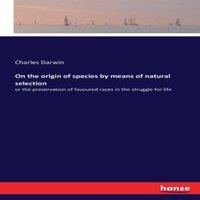 Charles Darwin On the origin of species by means of natural selection:or the