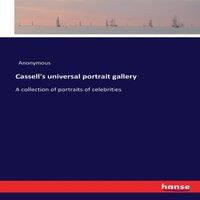 Anonymous Cassell's universal portrait gallery:A collection of portraits of