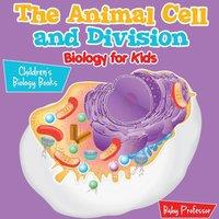 Baby Professor The Animal Cell & Division Biology for Kids Children's Biology