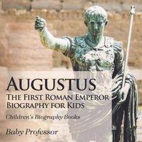 Baby Professor Augustus: The First Roman Emperor - Biography for Kids Children's