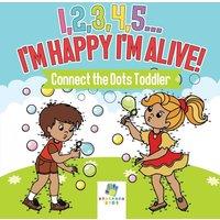 Educando Kids I, 2, 3, 4, 5...I'm Happy I'm Alive Connect the Dots Toddler