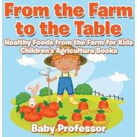Baby Professor From the Farm to The Table, Healthy Foods from the Farm for Kids