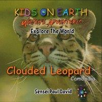 Sensei Paul David KIDS ON EARTH Wildlife Adventures - Explore The World: Clouded