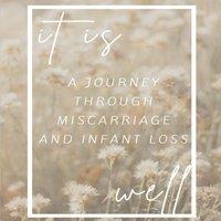 Amanda Brown It Is Well: A Journey Through Miscarriage & Infant Loss