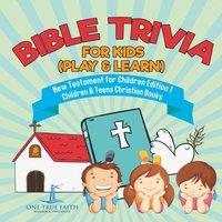 One True Faith Bible Trivia for Kids (Play Learn) New Testament for Children