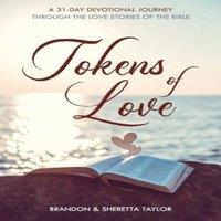 Brandon Taylor Tokens of Love: A 31-Day Devotional Journey Through the Love