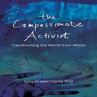 TBD The Compassionate Activist: Transforming the World from Within