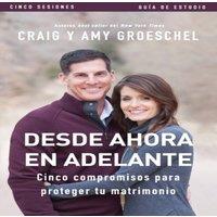Craig Groeschel El Desde ahora en adelante - Gua de estudio: Cinco