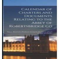 Anonymous Calendar of Charters & Documents Relating to the Abbey of