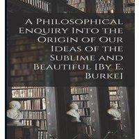 Anonymous A Philosophical Enquiry Into the Origin of Our Ideas of the