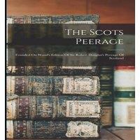 Anonymous The Scots Peerage: Founded On Wood's Edition Of Sir Robert