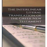 Anonymous The Interlinear Literal Translation of the Greek New Testament