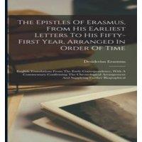 Desiderius Erasmus The Epistles Of Erasmus, From His Earliest Letters To His