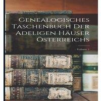 Anonymous Genealogisches Taschenbuch Der Adeligen Hauser Osterreichs; Volume
