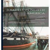 Charles Lyell Travels in North America: With Geological Observations On the in White