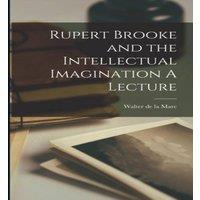 Walter de la Mare Rupert Brooke & the Intellectual Imagination A Lecture Paperback in White