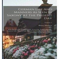 Henry Mayhew German Life & Manners As Seen In Saxony At The Present Day: With