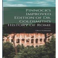 Oliver Goldsmith Pinnock's Improved Edition of Dr. Goldsmith's History of Rome