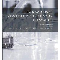 Charles Darwin Darwinism Stated by Darwin Himself: Characteristic Passages From