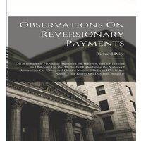 Richard Price Observations On Reversionary Payments: On Schemes for Providing